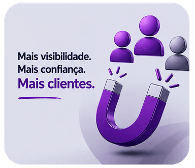 Mais visibilidade. Mais confiança. Mais clientes.